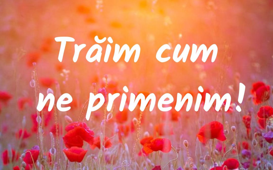 Trăim cum ne primenim