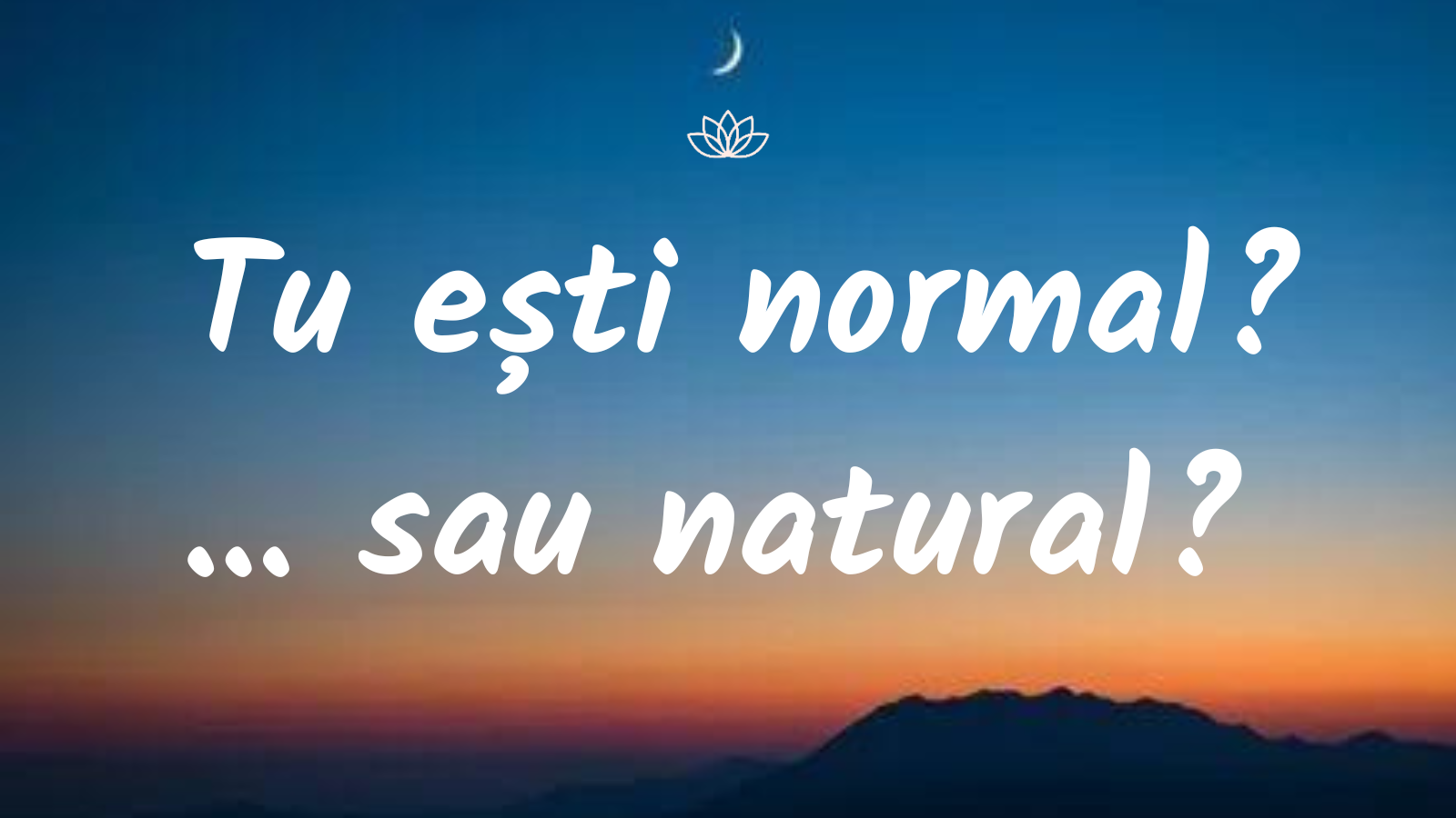 Tu ești normal?